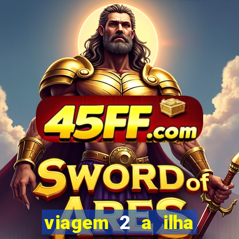 viagem 2 a ilha misteriosa filme completo